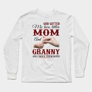 Vintage God Gifted Me Two Titles Mom And Granny Wildflower Hands Flower Happy Mothers Day Long Sleeve T-Shirt